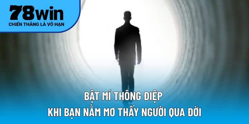Bật mí thông điệp khi bạn nằm mơ thấy người qua đời