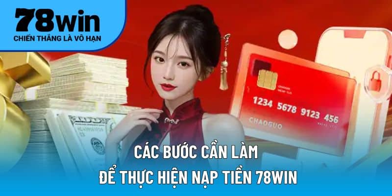 Các bước cần làm để thực hiện nạp tiền 78WIN